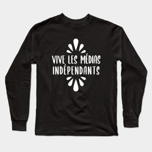 Vive les Médias Indépendants Long Sleeve T-Shirt